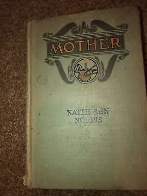 1911 Mother A Story By Kathleen Norris Hardcover • $14.28