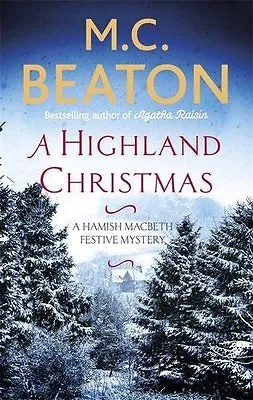 A Highland Christmas (Hamish Macbeth) By M.C. Beaton. 9781472124951 • £2.51