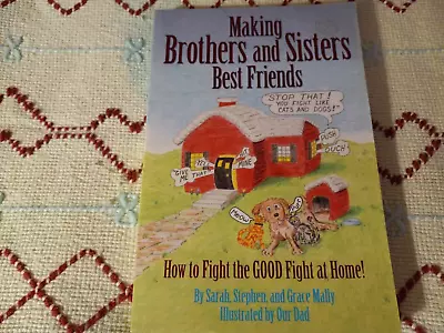 Making Brothers And Sisters Best Friends : How To Fight The Good Fight At... • $8