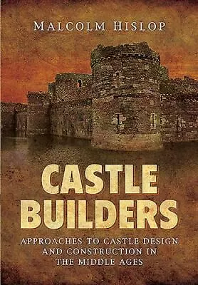 Castle Builders: Approaches To Castle Design And Construction In The Middle Ages • $24.17