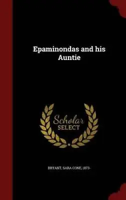 Epaminondas And His Auntie - Hardcover By Bryant Sara Cone 1873- - GOOD • $37.94