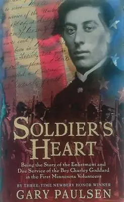 Soldier's Heart: Being The Story Of The Enlistment And Due ... By Gary Paulsen • $1.19