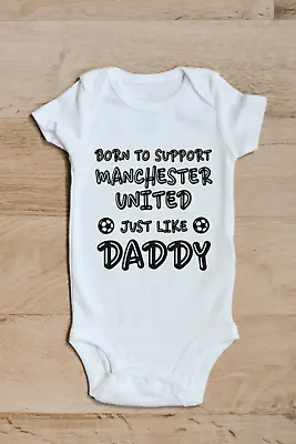 Baby Grow 38 Born To Support Man U Daddy - Baby Grow - Baby Vest Novelty Gift • £7