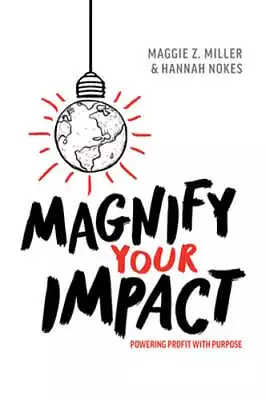 Magnify Your Impact: Powering Profit With Purpose By Maggie Z Miller: Used • $10.92