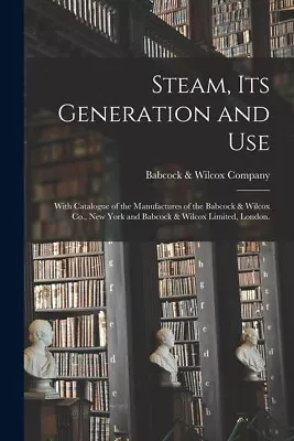 Steam Its Generation And Use: With Catalogue Of The Manufactures Of The Ba... • $20.87