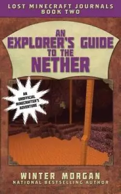 An Explorer's Guide To The Nether: Lost Minecraft Journals Book Two (Los - GOOD • $3.95