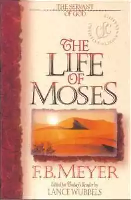 The Life Of Moses: The Servant Of God - Paperback By Meyer F. B.; - Acceptable • $5.48