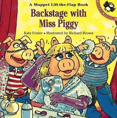 Backstage With Miss Piggy: A Muppet Lift-The-Flap Book By Foster Kate • $5.79