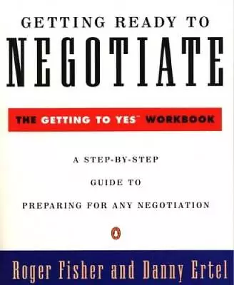 Getting Ready To Negotiate: The Getting To Yes Workbook (Peng - ACCEPTABLE • $3.78