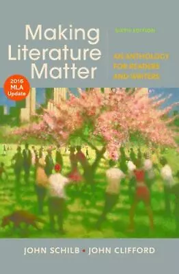 Making Literature Matter With 2016 MLA Update By Schilb John; Clifford John • $5.56