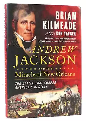 Brian Kilmeade & Don Yaeger ANDREW JACKSON AND THE MIRACLE OF NEW ORLEANS  1st E • $68.94