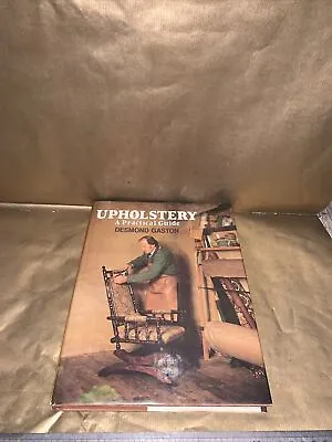 Upholstery: A Practical Guide By Desmond Gaston (Hardcover 1982) • £9.99