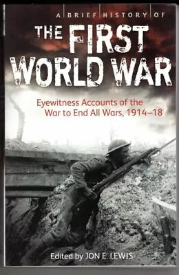 A Brief History Of The First World War  : Jon E. Lewis • £3.99