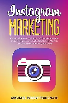 $46.96 • Buy Instagram Marketing Best Tips & Tricks Grow Your Business By Fortunate Michael R