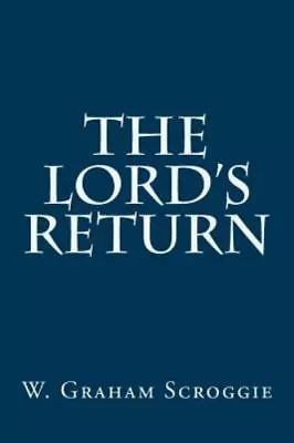 Lord's Return Paperback By Scroggie W. Graham Brand New Free Shipping In ... • $17.22