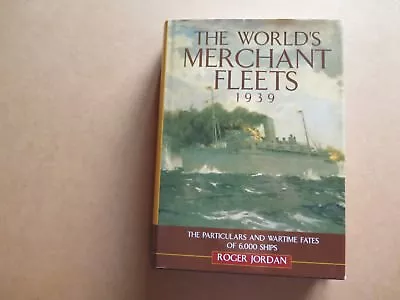 The World's Merchant Fleets 1939 By Roger Jordan (2006) • £22