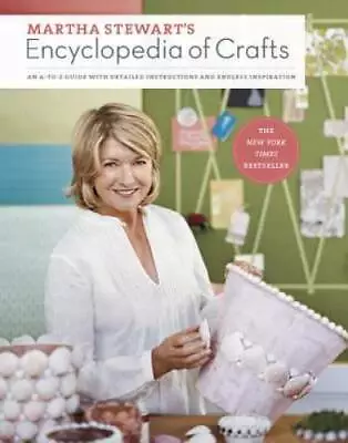 Martha Stewart's Encyclopedia Of Crafts: An A-to-Z Guide With Detailed In - GOOD • $5.71