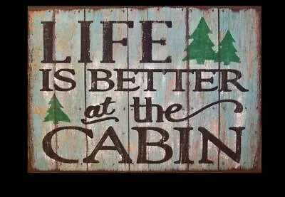 Life Is Better At Cabin Sign PHOTO Cabin Fishing Hunting House Lodge Wall Decor • $5.78