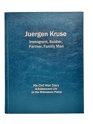 Juergen Kruse: Immigrant Soldier Farmer Family Man - Civil War Diary • $199.99