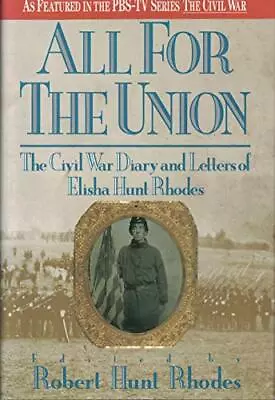 All For The Union: The Civil War Diary And Letters Of Elisha Hunt Rhodes • $4.06