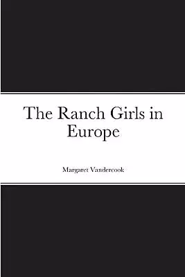 The Ranch Girls In Europe By Margaret Vandercook (English) Paperback Book • $27.51