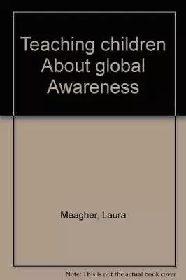 Teaching Children About Global Awareness: A Guide For Parents And T - GOOD • $3.92