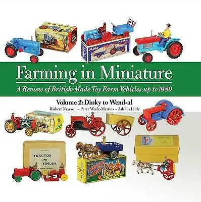 Farming In Miniature Vol. 2: A Review Of British-Made Toy Farm Vehicles Up To... • £32.17