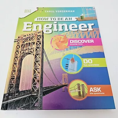 How To Be An Engineer Hardcover Book Carol Vorderman DK • $25.65