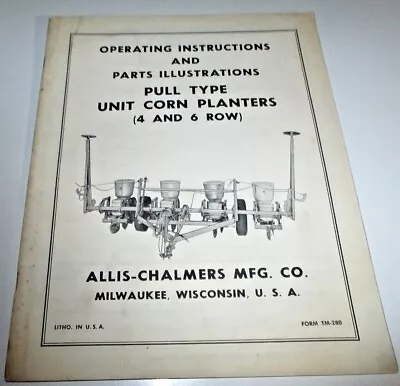 Allis Chalmers 4&6 Row Pull Type Unit Corn Planter Operators & Parts Manual OEM! • $11.99