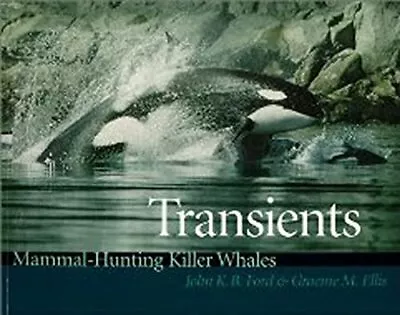 Transients: Mammal-Hunting Killer Whales Of British Columbia Washington An... • $12.50