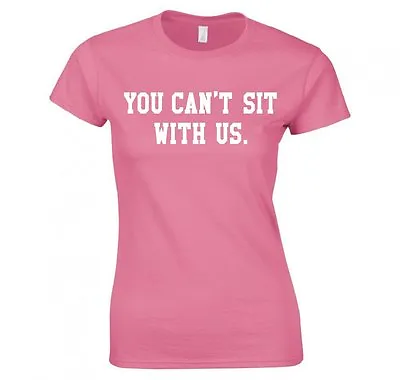 Mean Girls  You Can't Sit With Us  Ladies T-shirt New • $16.15