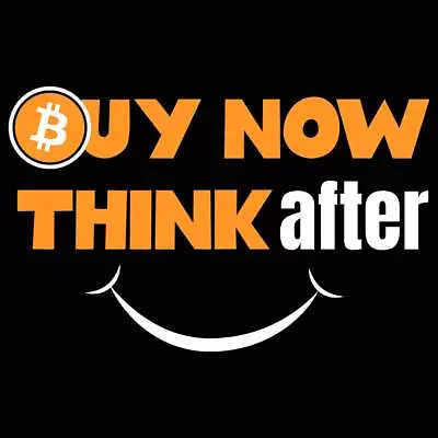 Buy Now Bitcoin Think After And Smile - Mens Funny Novelty T-Shirt Tee Tshirts • $22.56