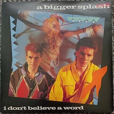 A Bigger Splash (I Don't Believe A Word) 7 Inch Vinyl Single - A & M - 1984 • £1.50