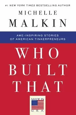 Who Built That: Awe-Inspiring Stories Of American Tinkerpreneurs By Malkin Mich • $3.74