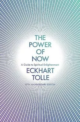 The Power Of Now: (20th Anniversary Edition) By Eckhart Tolle • £9.98