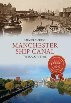 Steven Dickens Manchester Ship Canal Through Time (Paperback) Through Time • £13.80