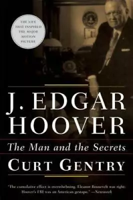 J. Edgar Hoover: The Man And The Secrets - Paperback By Gentry Curt - GOOD • $5.79