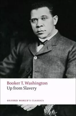 Up From Slavery; Oxford World's Clas- 0199552398 Booker T Washington Paperback • $6.13