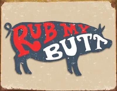 Pork  Rub My Butt  Lunch Diner Funny Humor Kitchen BBQ Wall Décor Tin Sign • $22.99