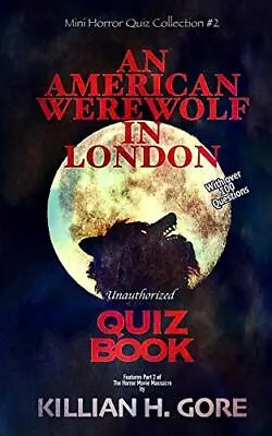 £6.39 • Buy An American Werewolf In London Unauthorized Quiz Book: Mi... By Gore, Killian H.