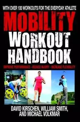The Mobility Workout Handbook: Over 100 Sequences For Improved Performanc - GOOD • $6.66