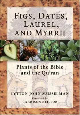 Figs Dates Laurel And Myrrh : Plants Of The Bible And The Qura • $8.24