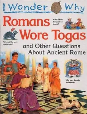 I Wonder Why The Romans Wore Togas: And - Hardcover 0753450577 Fiona MacDonald • $4.35