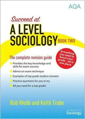 Succeed At A Level Sociology: The Complete Revision Guide Book Two By Trobe Kei • £21.49