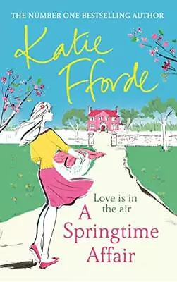 A Springtime Affair By Katie Fforde • £3.48