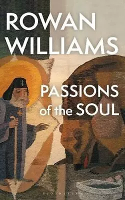 Passions Of The Soul By Rowan Williams (Magdalene College Cambridge UK) • £10.94