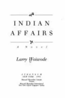 Indian Affairs By Woiwode Larry • $5.42