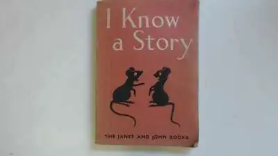 I Know A Story : The Janet And John Story Books - O'Donnell Mabel ; Munro Rona • £52.99