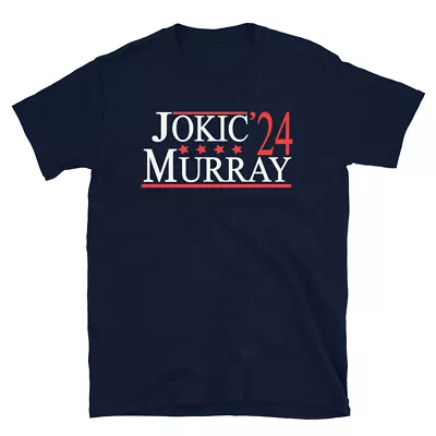 Jokic & Murray '24 Political Campaign Parody Basketball Legends President Shirt • $18.99