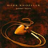 Mark Knopfler - Golden Heart (1996) • £6